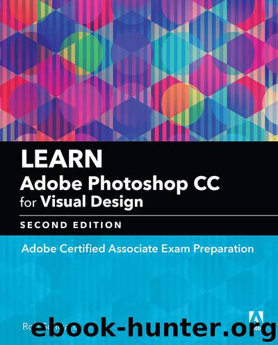 Learn Adobe Photoshop CC for Visual Communication: Adobe Certified Associate Exam Preparation (Adobe Certified Associate (ACA)) by Rob Schwartz