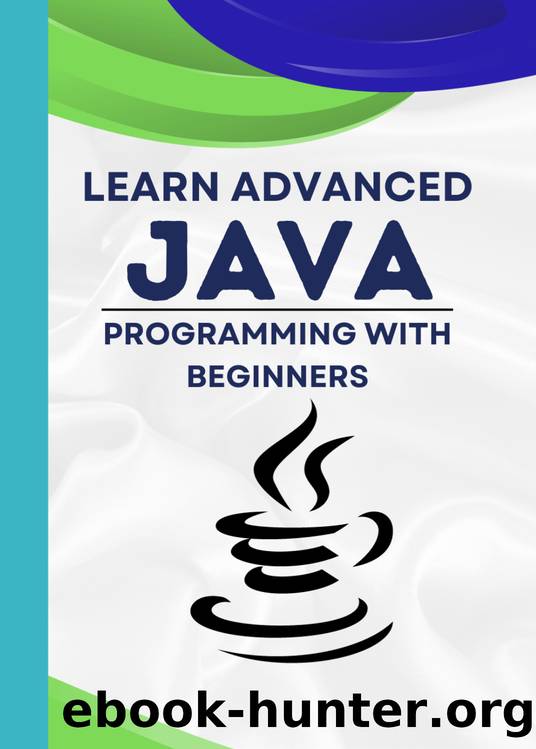 Learn Advanced Java Programming with Beginners: Each page has live coding examples that help you learn Java programing easily and quickly. by Pulok Md