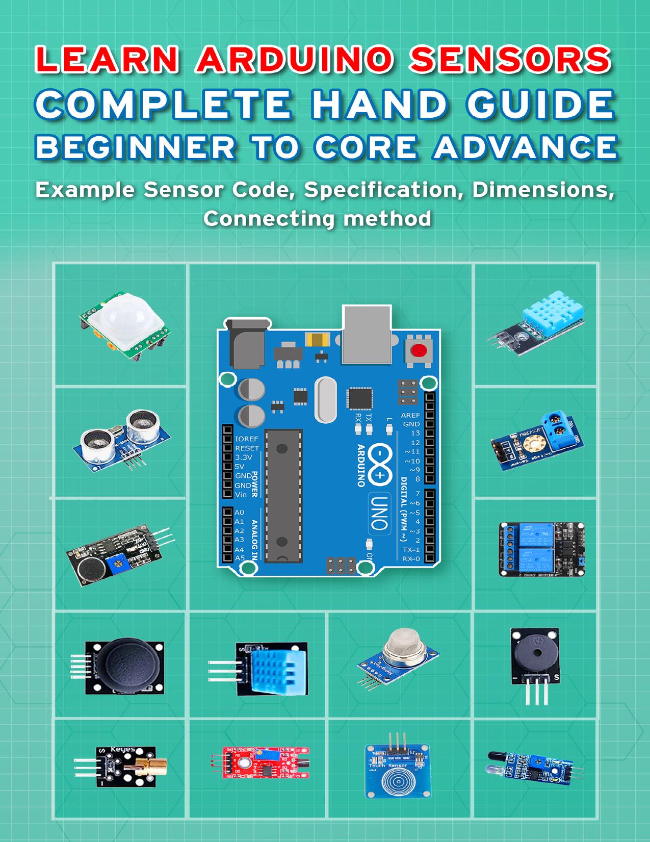 Learn Arduino Sensors Complete Hand Guide Beginner To Core Advance Example Sensor Code. by JANANI SATHISH