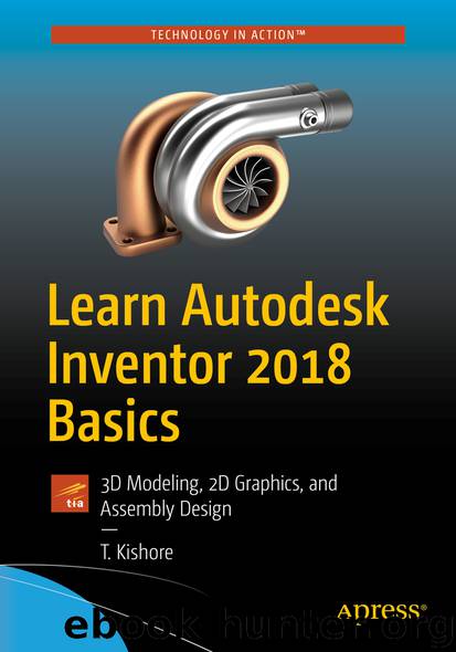 Learn Autodesk Inventor 2018 Basics by T. Kishore