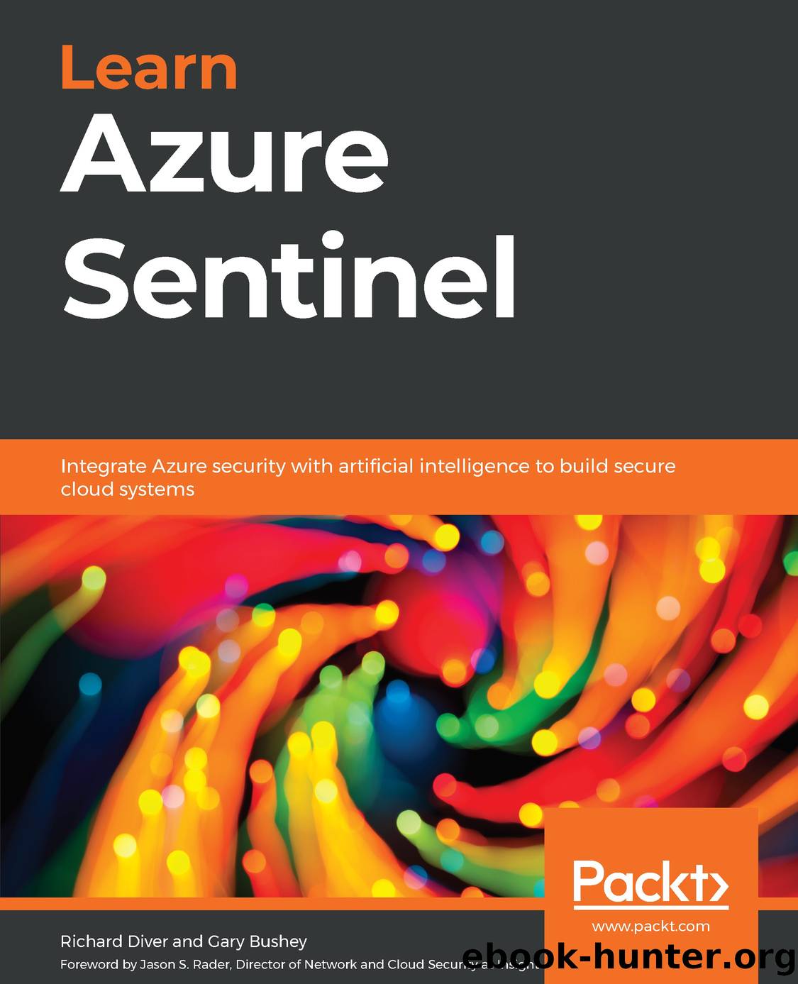 Learn Azure Sentinel by Richard Diver and Gary Bushey