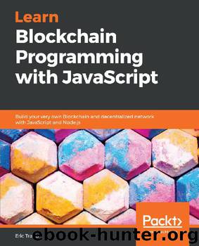 Learn Blockchain Programming with JavaScript by Eric Traub