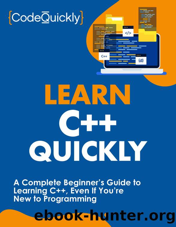 Learn C++ Quickly: A Complete Beginner’s Guide to Learning C++, Even If You’re New to Programming (Crash Course With Hands-On Project Book 3) by Quickly Code