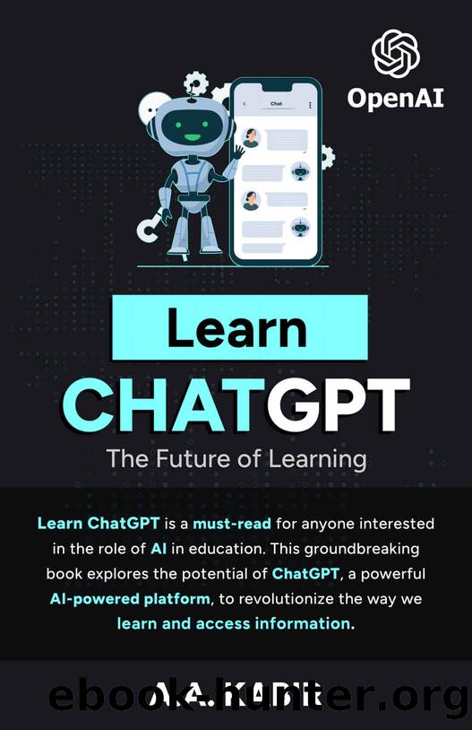 Learn ChatGPT: The Future of Learning by A.A. KABIR
