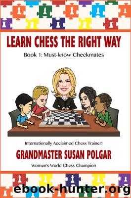 Learn Chess the Right Way! by Susan Polgar