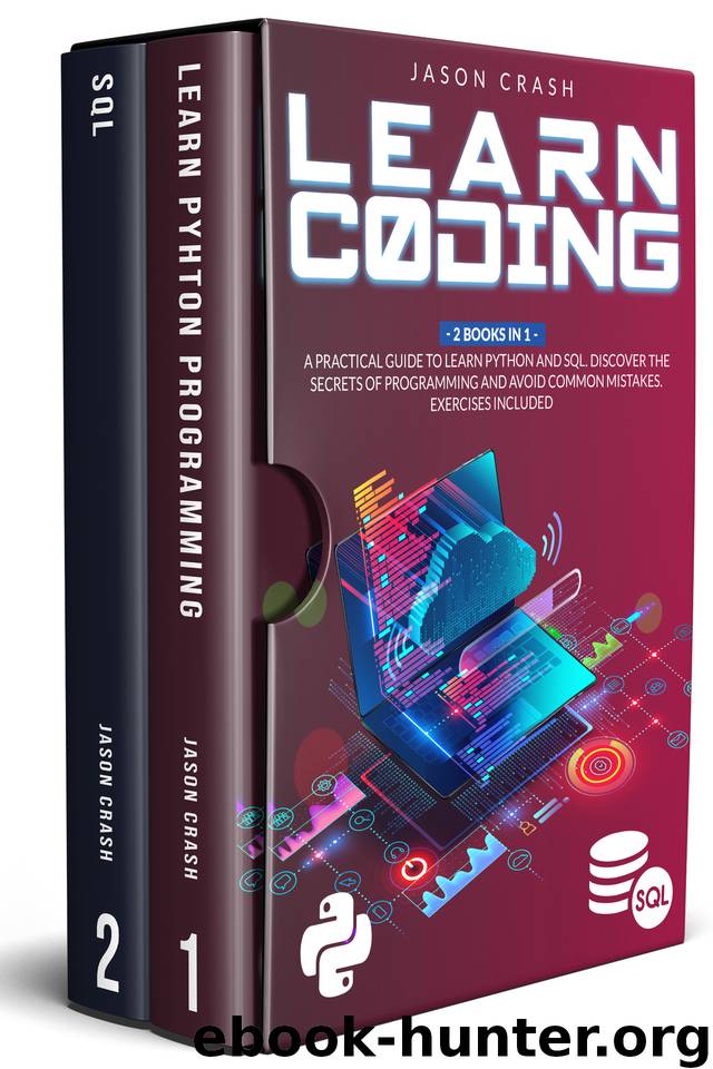 Learn Coding: 2 Books in 1: A Practical Guide to Learn Python and SQL. Discover the Secrets of Programming and Avoid Common Mistakes. Exercises Included by Crash Jason