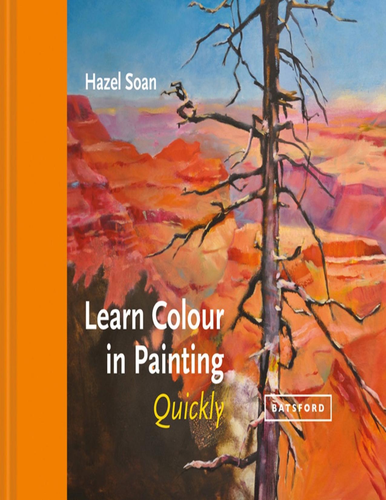 Learn Colour In Painting Quickly by Hazel Soan