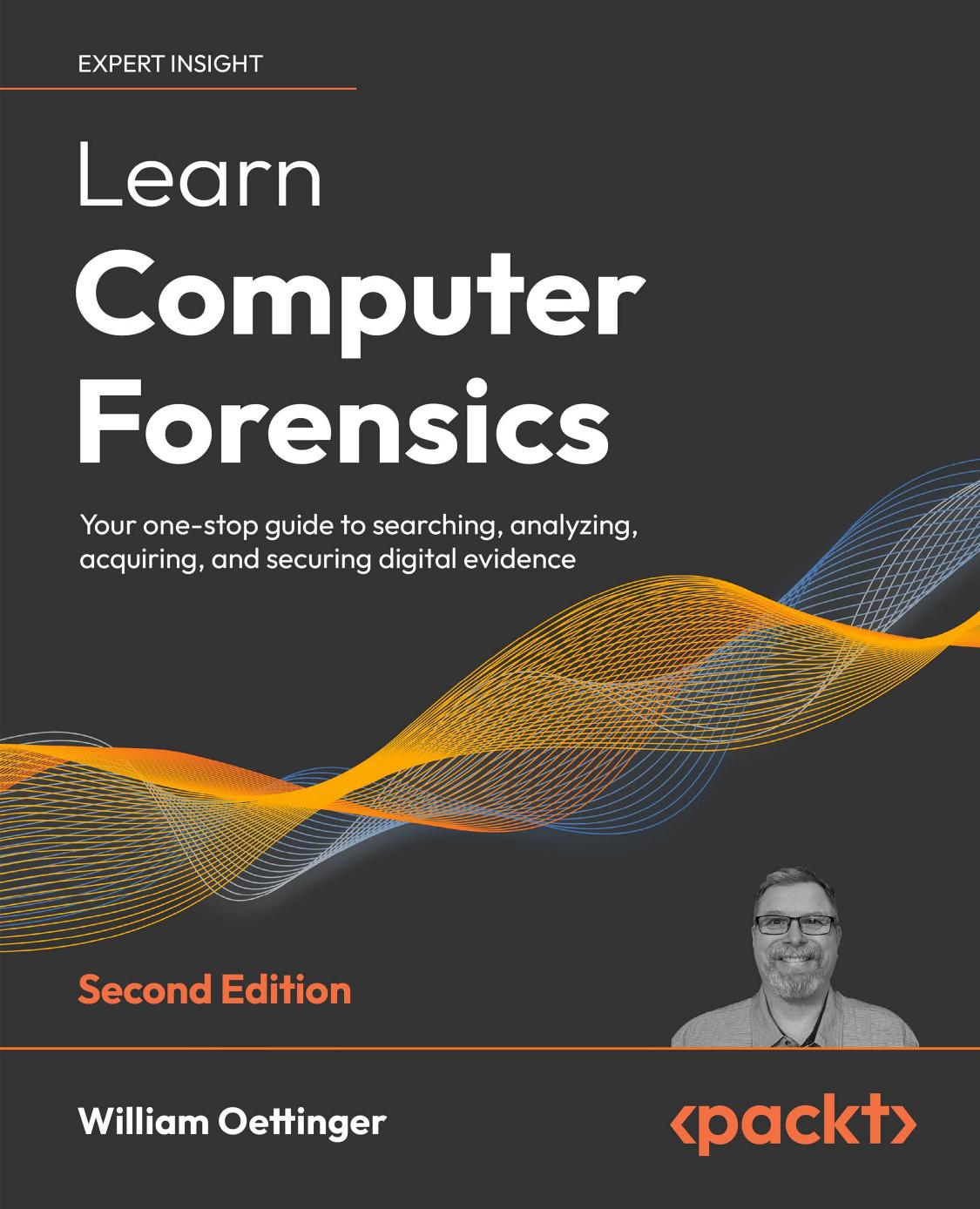 Learn Computer Forensics - Your one-stop guide to searching, analyzing, acquiring, and securing digital evidence - 2nd Edition (2022) by Packt