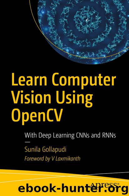 Learn Computer Vision Using OpenCV by Sunila Gollapudi
