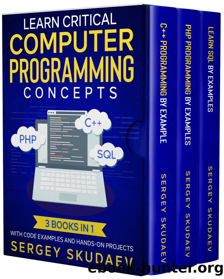 Learn Critical Computer Programming Concepts: Three books in one with code examples and hands-on projects by Skudaev Sergey