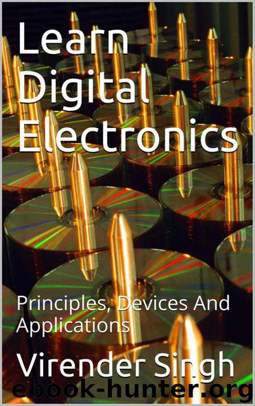 Learn Digital Electronics: Principles, Devices And Applications by Virender Singh