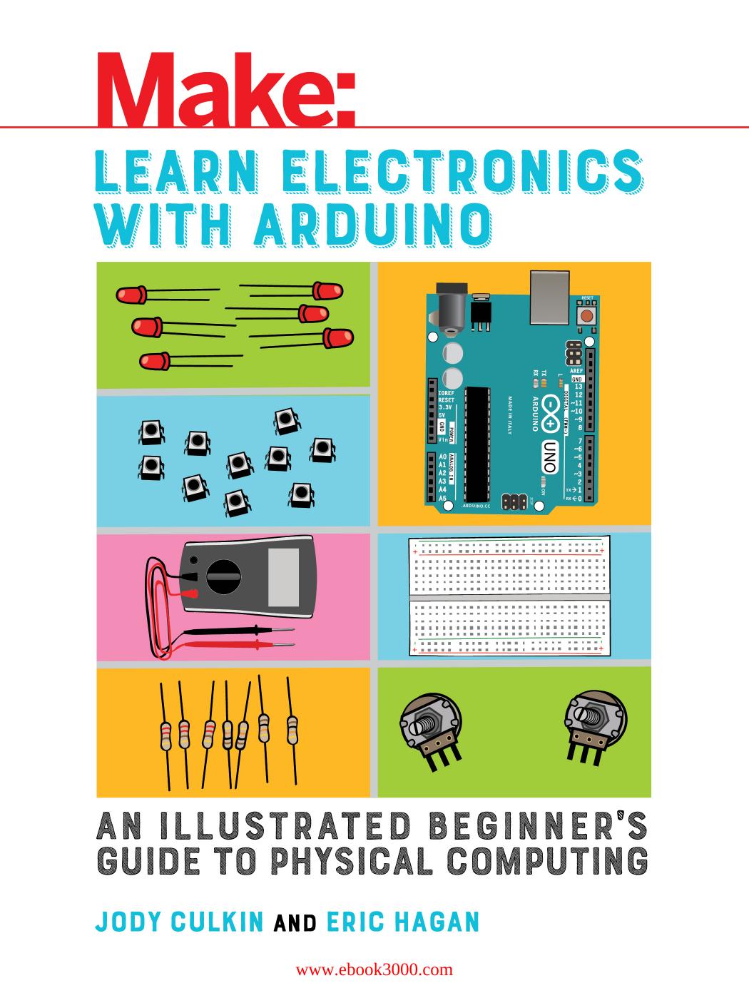 Learn Electronics with Arduino: An Illustrated Beginner's Guide to Physical Computing by Unknow