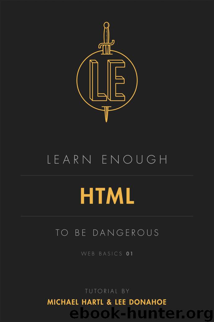 Learn Enough HTML to Be Dangerous by Hartl Michael & Donahoe Lee