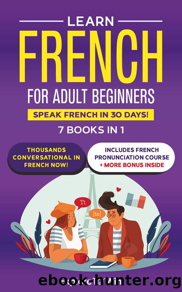 Learn French for Adult Beginners: 7 Books in 1: Speak French In 30 Days! by ToWin Explore