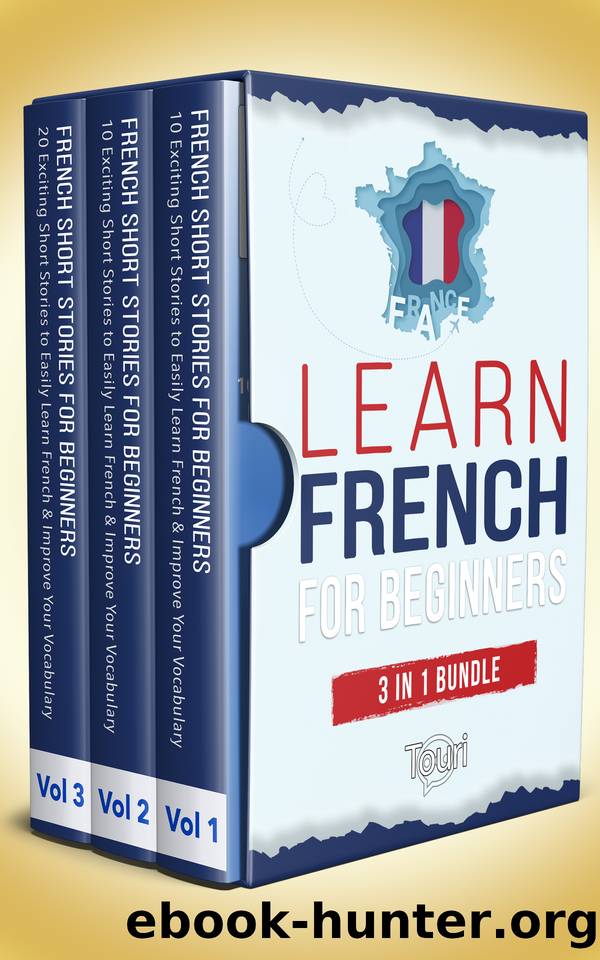 Learn French for Beginners - 3 in 1 Bundle: 40 Exciting French Short Stories to Easily Learn French & Improve Your Vocabulary the Fun Way by Language Learning Touri