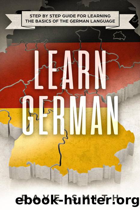 Learn German: Step by Step Guide For Learning The Basics of The German Language by Dave Smith