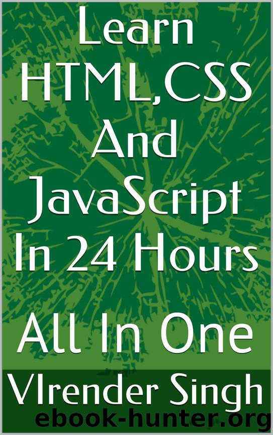 Learn HTML,CSS And JavaScript In 24 Hours: All In One by VIrender Singh