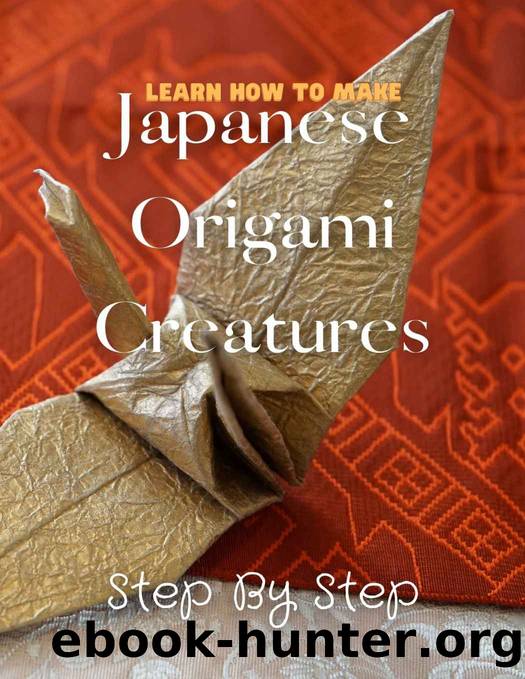 Learn How To Make Japanese Origami Creatures Step By Step by Publishing Torry