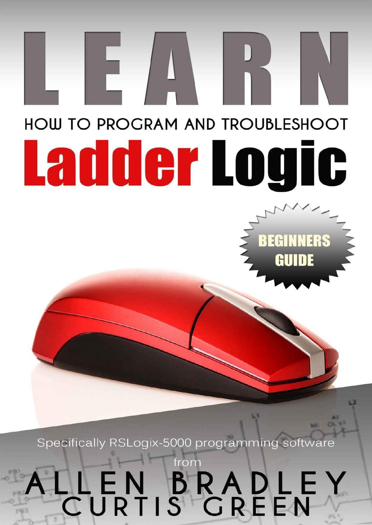 Learn How To Program And Troubleshoot Ladder Logic by Curtis Green