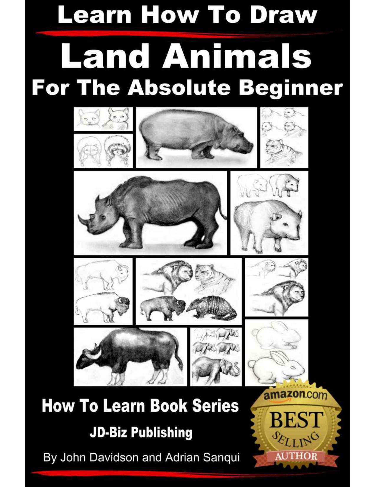 Learn How to Draw Land Animals - For the Absolute Beginner (Learn to Draw) by Davidson John & Sanqui Adrian