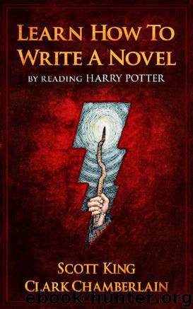 Learn How to Write a Novel by Reading Harry Potter by Scott King & Clark Chamberlain