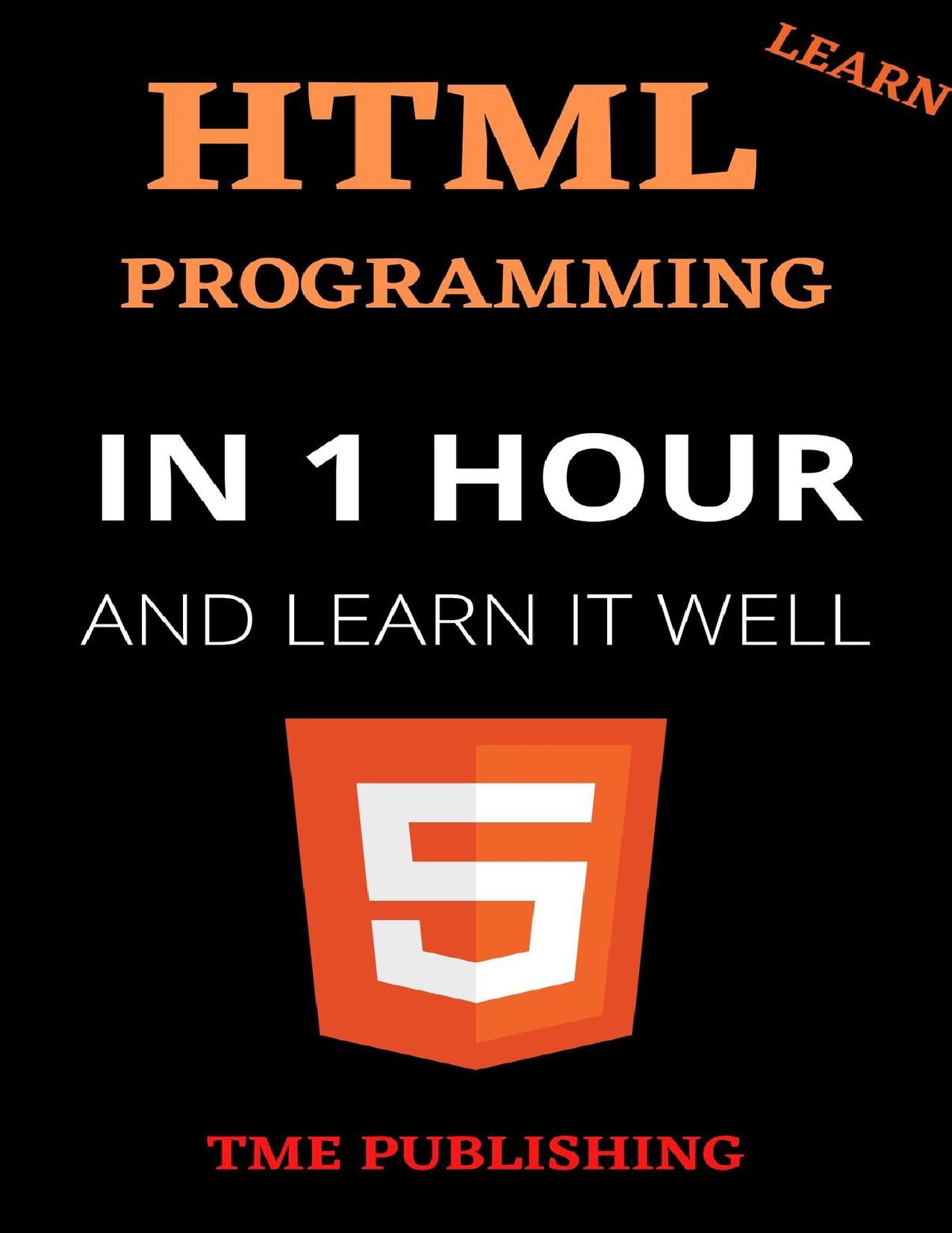 Learn Html in 1 Hour and Learn It Well. Html for Beginners with project by Hassija Manas & PUBLISHING TME