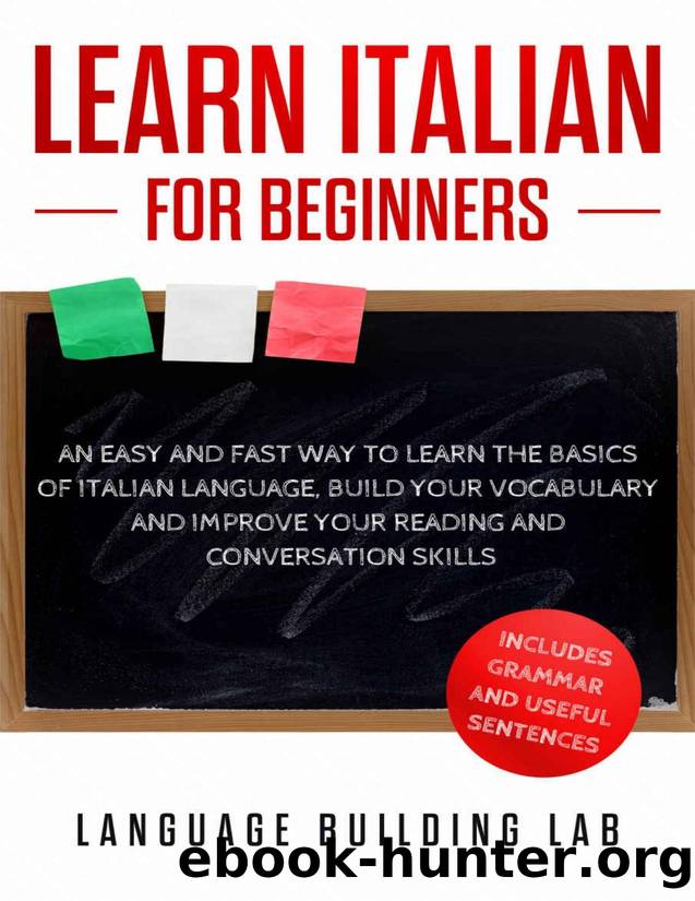 Learn Italian for Beginners: An Easy and Fast Way To Learn The Basics of Italian Language,Build Your Vocabulary and Improve Your Reading and Conversation Skills by Language Building Lab