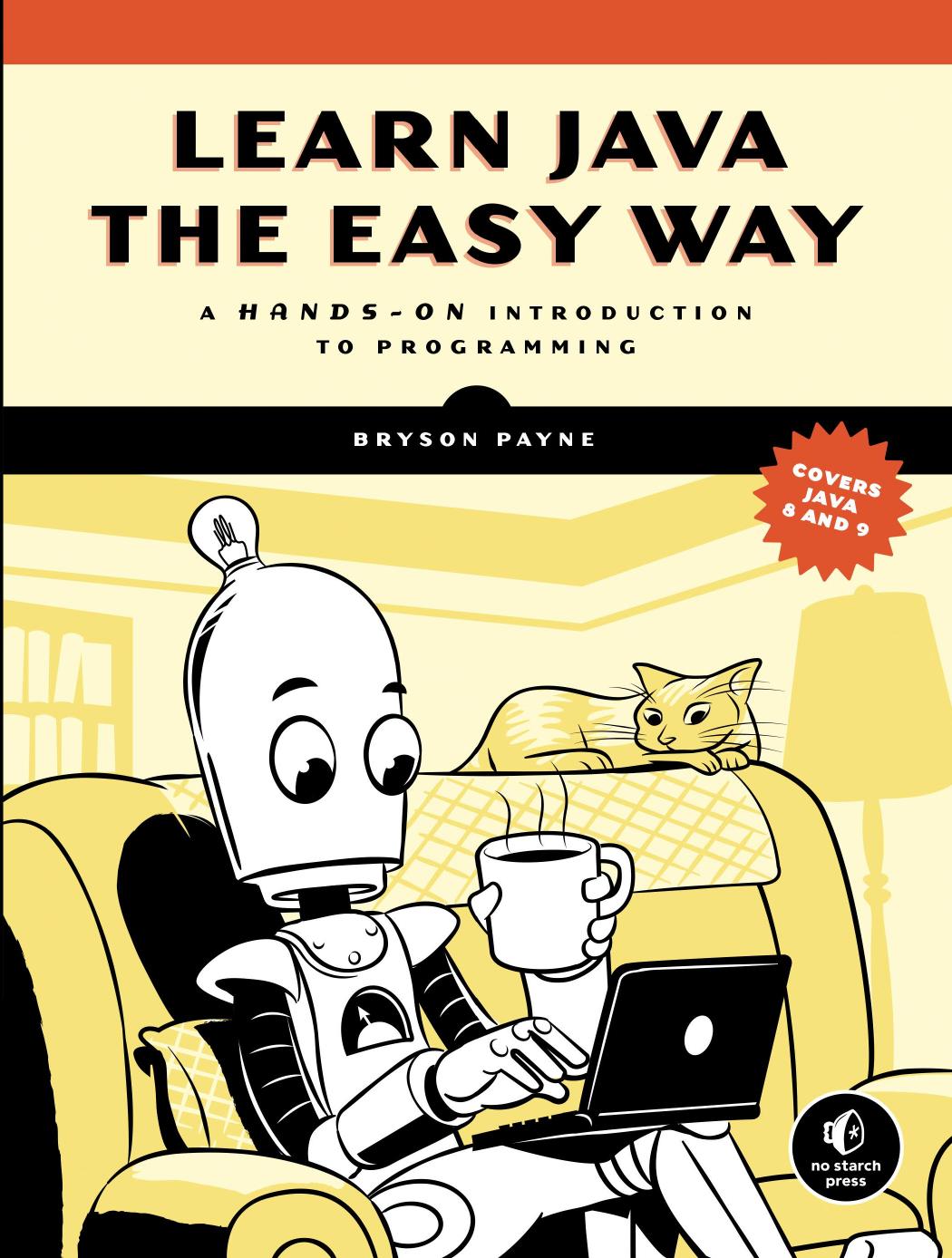 Learn Java the Easy Way : A Hands-On Introduction to Programming by Bryson Payne