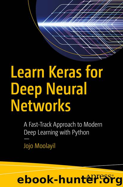 Learn Keras for Deep Neural Networks by Jojo Moolayil