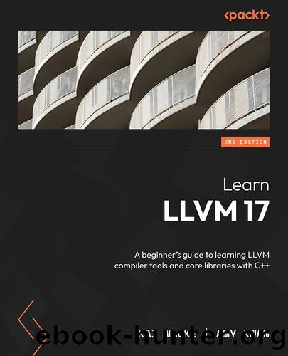 Learn LLVM 17 by Kai Nacke and Amy Kwan