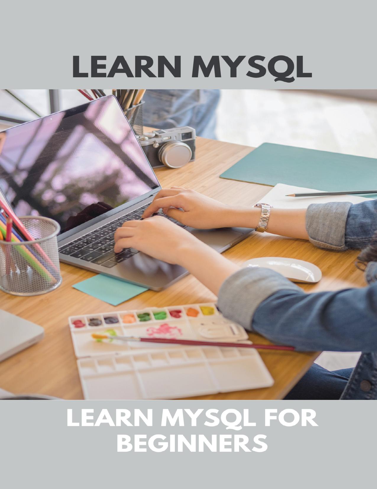 Learn MYSQL: Learn MYSQL For Beginners: Learn How To Create An Address Book Using Php And Mysql by Margerum Cherie