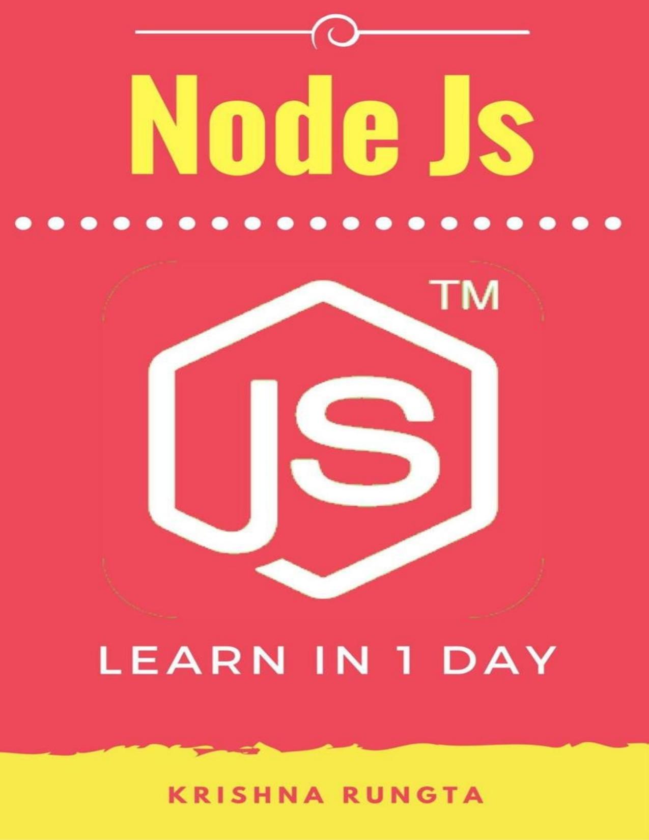 Learn NodeJS in 1 Day: Complete Node JS Guide with Examples by Krishna Rungta