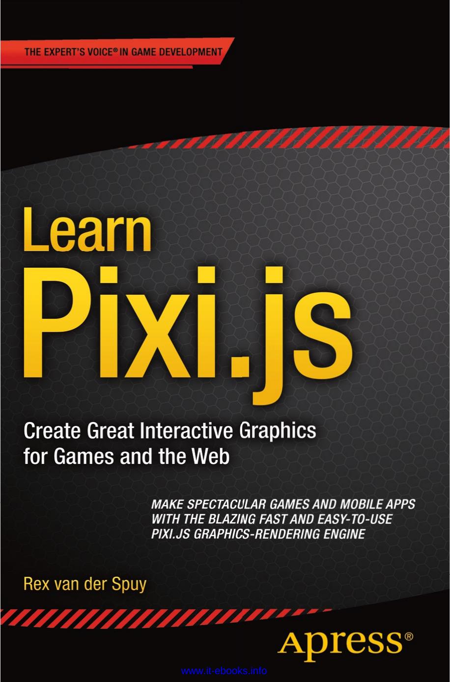 Learn Pixi.js: Create Great Interactive Graphics for Games and the Web by Rex van der Spuy