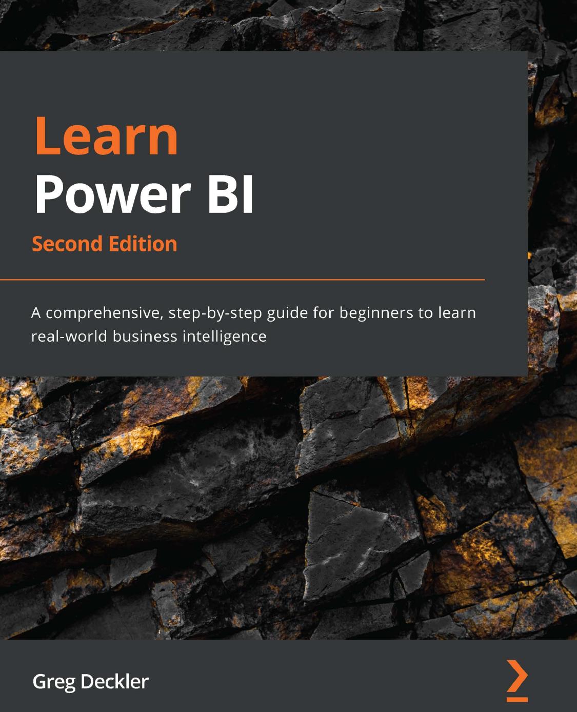 Learn Power BI - Second Edition: A Comprehensive, Step-By-Step Guide for Beginners to Learn Real-World Business Intelligence by Greg Deckler
