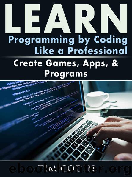 Learn Programming by Coding Like a Professional: Create Games, Apps, & Programs by Tim Codin