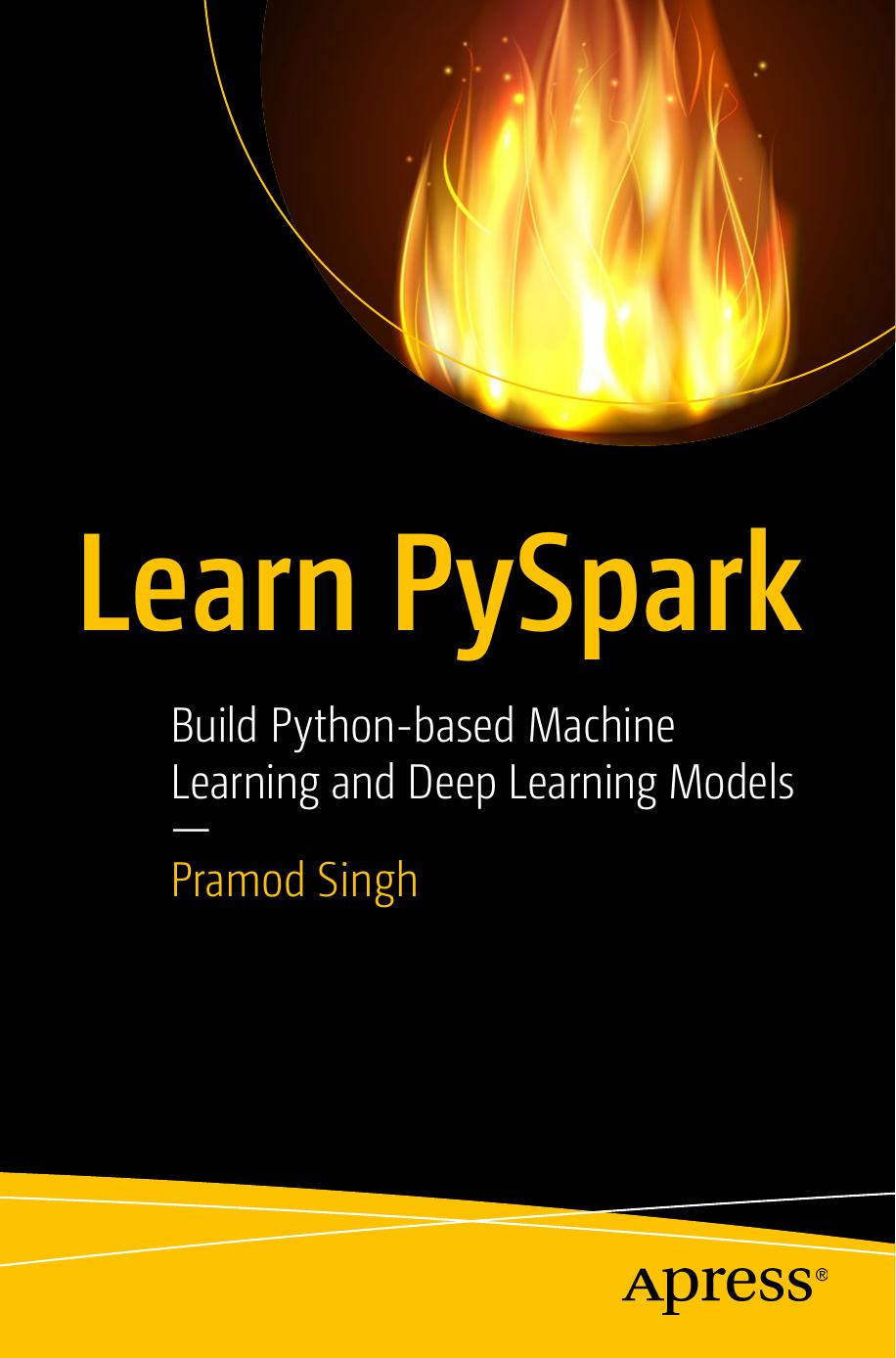 Learn PySpark. Build Python-based Machine Learning and Deep Learning Models by Pramod Singh
