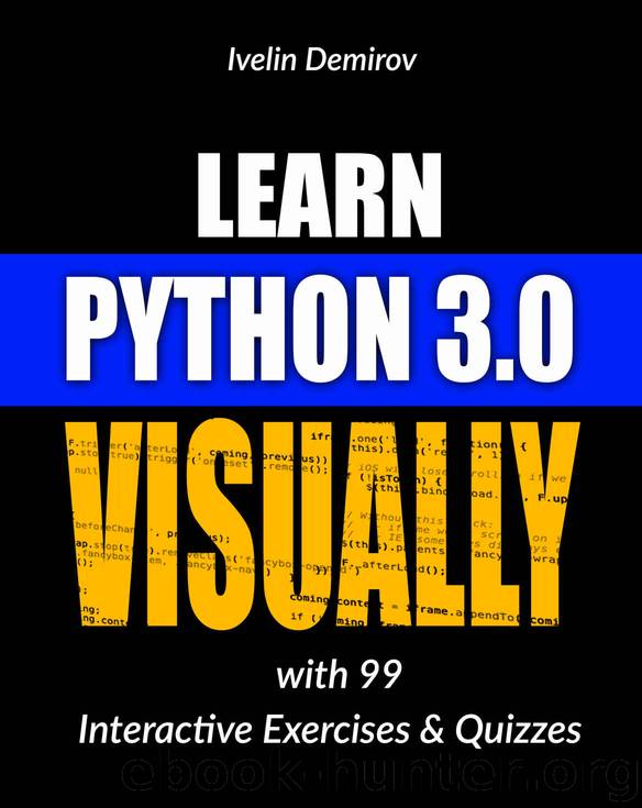 Learn Python 3.0 VISUALLY: with 99 Interactive Exercises and Quizzes (Learn Visually Book 1) by Ivelin Demirov