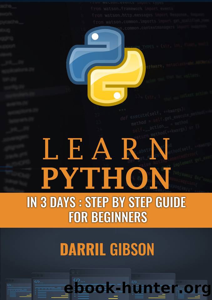 Learn Python In 3 Days: Step by Step Guide for Beginners to Advanced by GIBSON DARRIL