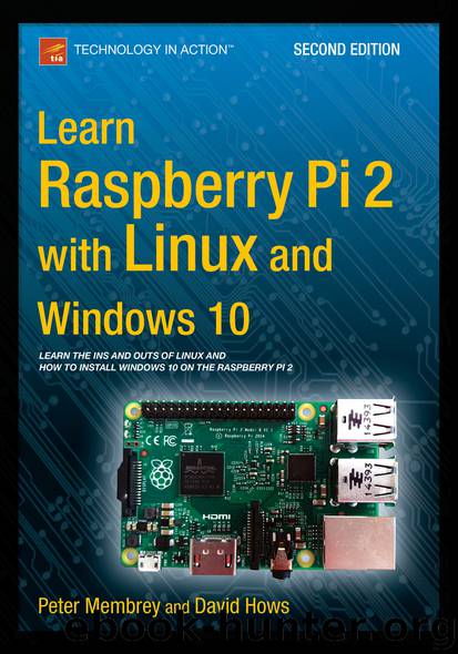 Learn Raspberry Pi 2 with Linux and Windows 10 by Peter Membrey & David Hows