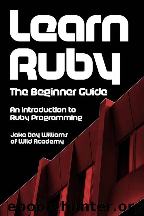 Learn Ruby: The Beginner Guide: An Introduction to Ruby Programming