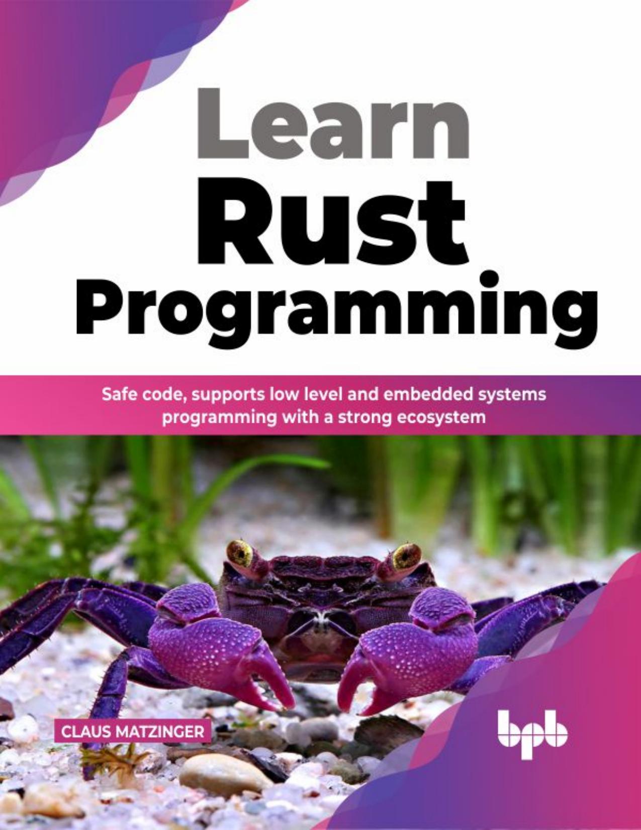 Learn Rust Programming by Matzinger Claus;