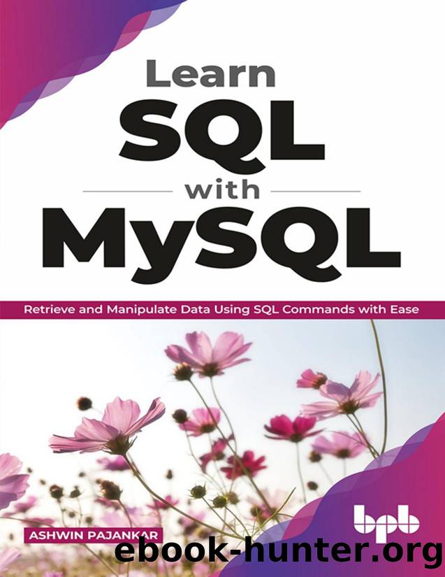 Learn SQL with MySQL: Retrieve and Manipulate Data Using SQL Commands with Ease by Ashwin Pajankar