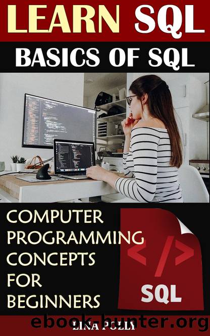 Learn SQL: Basics Of SQL: Computer Programming Concepts For Beginners by POLLY LINA