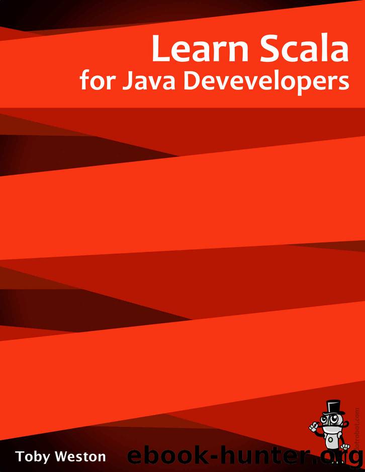 Learn Scala for Java Developers by Toby Weston