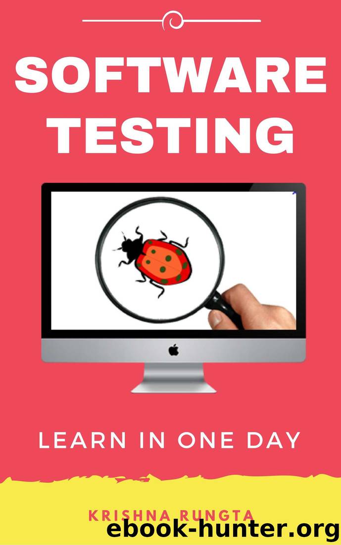 Learn Software Testing in 1 Day: Definitive Guide to Learn Testing for Beginners by Krishna Rungta