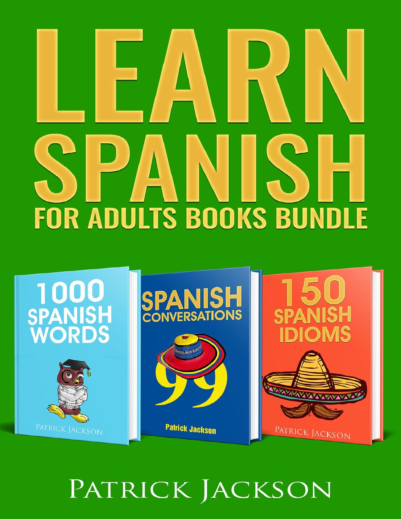 Learn Spanish For Adults Books Bundle by Jackson Patrick