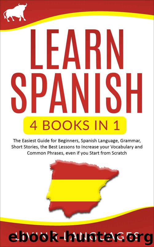 Learn Spanish: 4 books in 1: The Easiest Guide for Beginners, Spanish Language, Grammar, Short Stories, The Best Lessons to Increase your Vocabulary and Common Phrases, even if you Start from Scratch by Living Languages