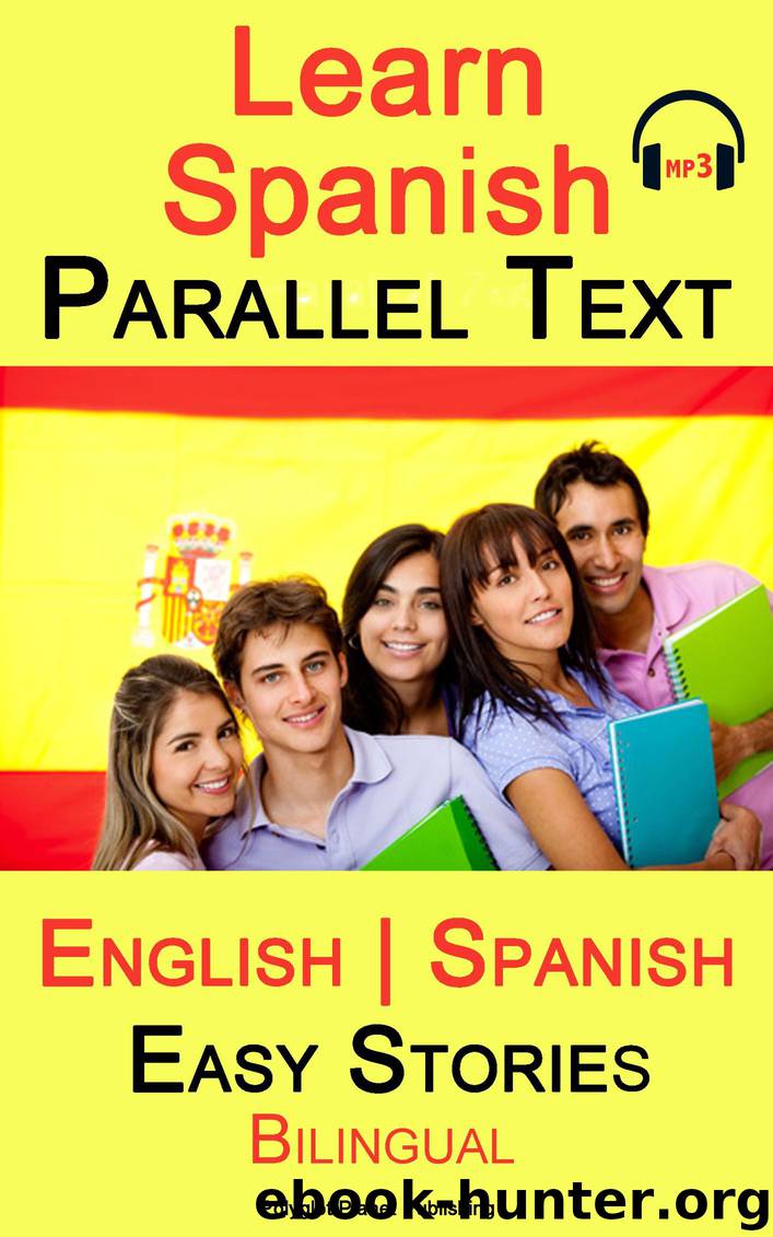 Learn Spanish--Parallel Text--Easy Stories (English--Spanish) Bilingual by Polyglot Planet Publishing