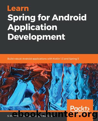 Learn Spring for Android Application Development by S. M. Mohi Us Sunnat