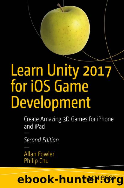 Learn Unity 2017 for iOS Game Development by Allan Fowler & Philip Chu